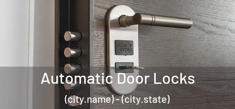  Automatic Door Locks (city.name) - (city.state)