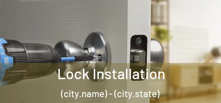  Lock Installation (city.name) - (city.state)